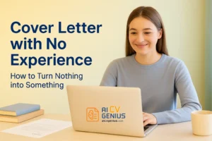 Cover Letter With No Experience: How To Turn Nothing Into Something