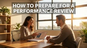 How To Prepare For A Performance Review