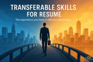 Transferable Skills For Resume (That Make Career Changes Look Easy)