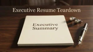 Executive Resume Teardown
