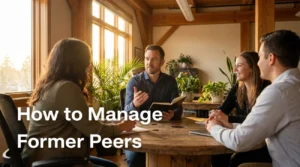 How To Manage Former Peers
